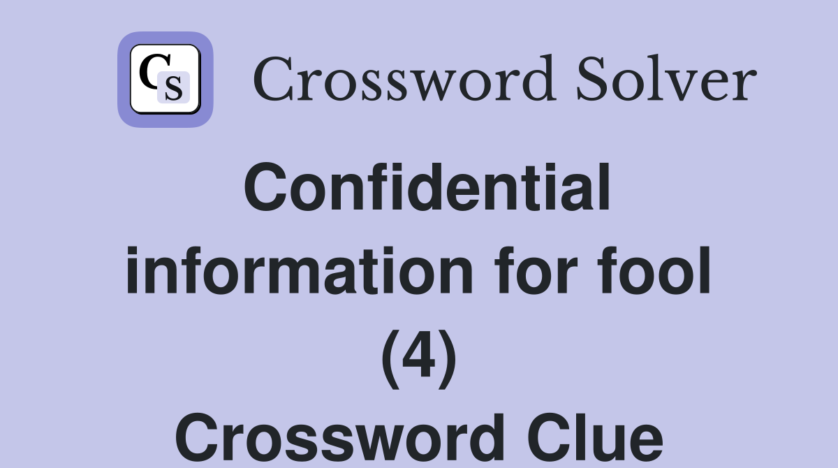 Confidential Information For Fool 4 Crossword Clue Answers Crossword Solver 2152